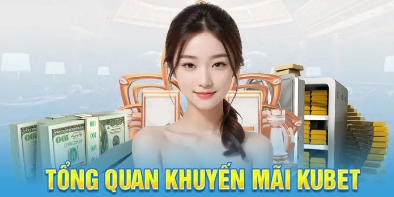 Bùng nổ cùng khuyến mãi Kubet 